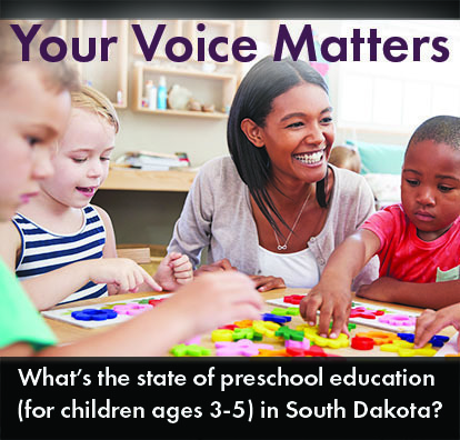 Your Voice Matters: What's the state of preschool education (for children ages 3-5) in South Dakota?