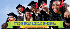 Attend Today, Achieve Tomorrow
